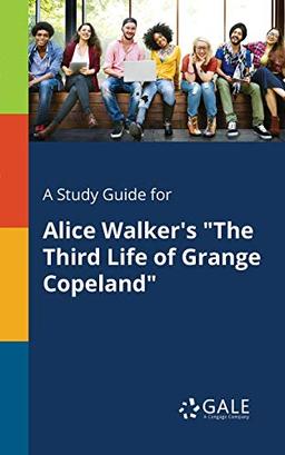 A Study Guide for Alice Walker's "The Third Life of Grange Copeland"