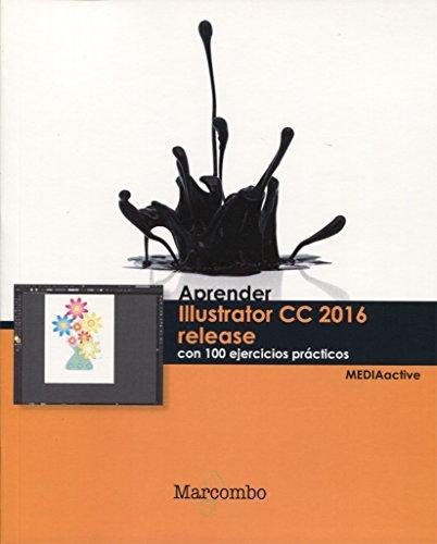 Aprender Illustrator CC release 2016 con 100 ejercicios prácticos (APRENDER...CON 100 EJERCICIOS PRÁCTICOS, Band 1)