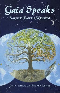 Gaia Speaks: Sacred Earth Wisdom