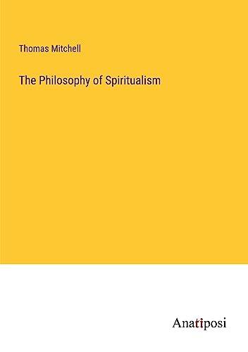 The Philosophy of Spiritualism