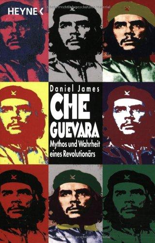 Che Guevara: Mythos und Wahrheit eines Revolutionärs