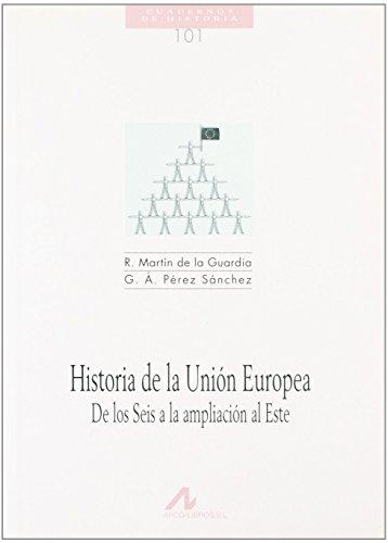 Historia de la Unión Europea: de los seis a la ampliación al Este (Cuadernos de historia, Band 101)