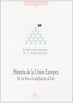 Historia de la Unión Europea: de los seis a la ampliación al Este (Cuadernos de historia, Band 101)