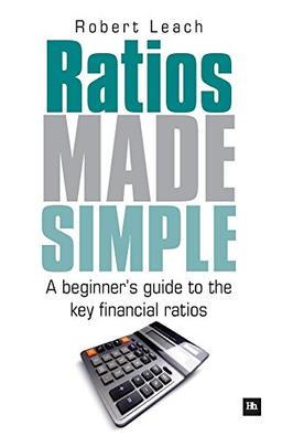 Ratios Made Simple: A Beginner's Guide to the Key Financial Ratios