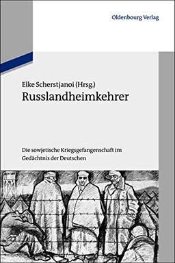 Russlandheimkehrer: Die sowjetische Kriegsgefangenschaft im Gedächtnis der Deutschen: Die sowjetische Kriegsgefangenschaft im Gedächtnis der Deutschen ... für Zeitgeschichte Sondernummer)