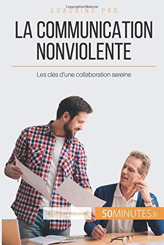 La Communication NonViolente : Les clés d'une collaboration sereine