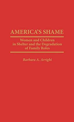 America's Shame: Women and Children in Shelter and the Degradation of Family Roles