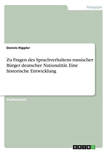 Zu Fragen des Sprachverhaltens russischer Bürger deutscher Nationalität. Eine historische Entwicklung