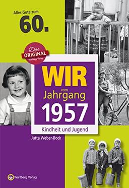 Wir vom Jahrgang 1957 - Kindheit und Jugend (Jahrgangsbände): 60. Geburtstag