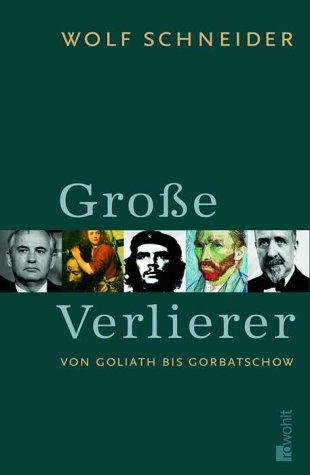 Große Verlierer. Von Goliath bis Gorbatschow