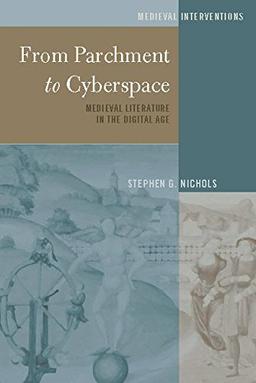 From Parchment to Cyberspace: Medieval Literature in the Digital Age (Medieval Interventions)