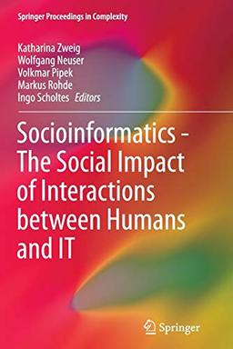 Socioinformatics - The Social Impact of Interactions between Humans and IT (Springer Proceedings in Complexity)