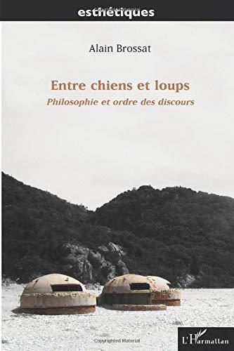 Entre chiens et loups : philosophie et ordre des discours