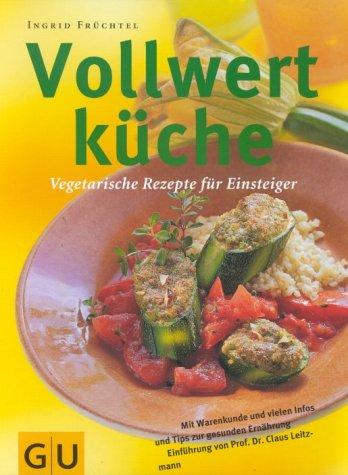 Vollwertküche: Vegetarische Rezepte für Einsteiger (GU Extra)