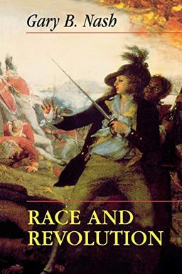 Race and Revolution (Merrill Jenson Lectures in Constitutional Studies)