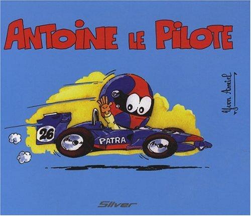 Antoine le pilote. Vol. 1