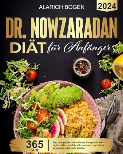 Dr. Nowzaradan Diät für Anfänger: Erschwingliche und einfache Rezepte für die tägliche Küche | Schnell abnehmen und einen gesunden Lebensstil starten