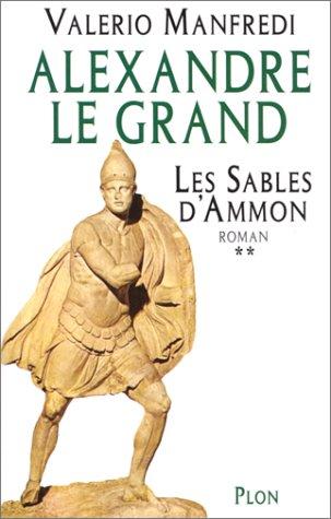 Alexandre le Grand. Vol. 2. Les sables d'Amon