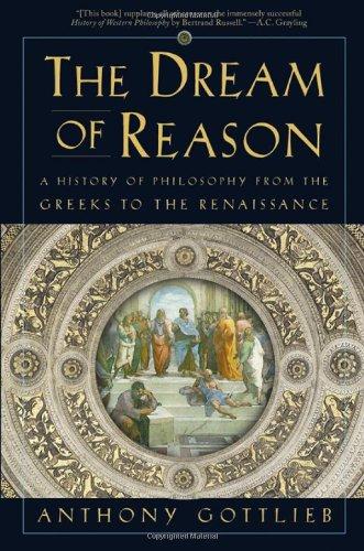 The Dream of Reason - a History of Philosophy from the Greeks to the Renaissance