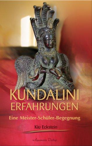 Kundalini-Erfahrungen - Eine Meiser-Schüler-Begegnung: Eine Meister-Schüler-Begegnung