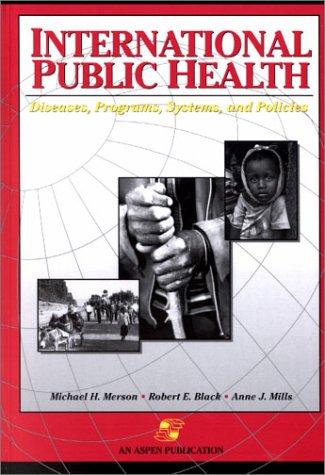 International Public Health: Diseases, Programs, Systems and Polices: Diseases, Programs, Systems, and Policies