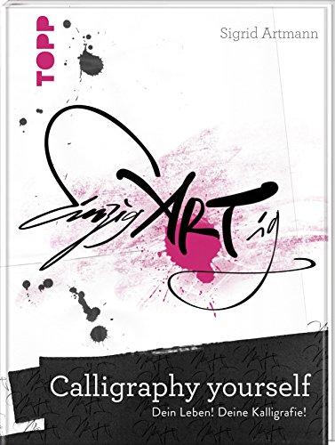 Calligraphy yourself: Dein Leben, deine Kalligraphie!