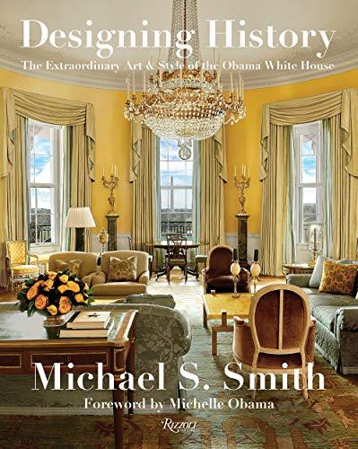 Designing History: The Extraordinary Art & Style of the Obama White House