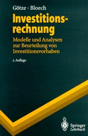 Investitionsrechnung: Modelle und Analysen zur Beurteilung von Investitionsvorhaben (Springer-Lehrbuch)