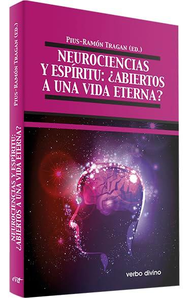 Neurociencias y espíritu : ¿abiertos a una vida eterna? (Teología)