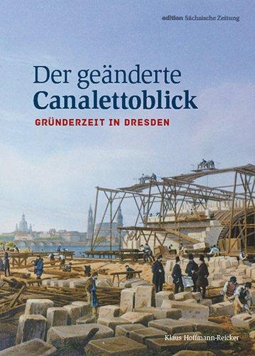 Der geänderte Canalettoblick: Gründerzeit in Dresden