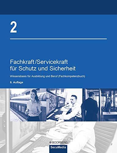 Fachkraft/Servicekraft für Schutz und Sicherheit: Band 2: Wissensbasis für Ausbildung und Beruf (Fachkompetenzbuch)