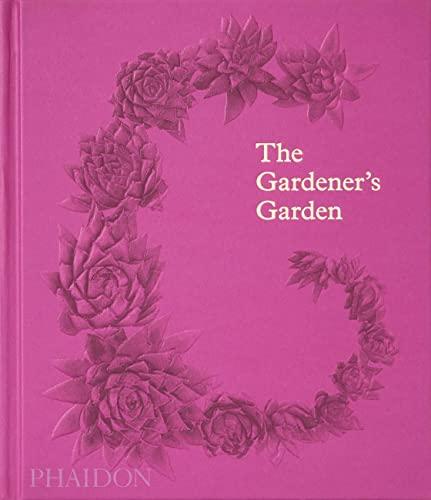 The gardener's garden : inspiration across continents and centuries