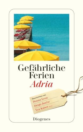 Gefährliche Ferien - Adria: mit Donna Leon und vielen anderen (detebe)