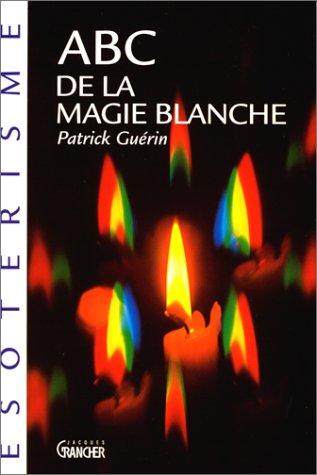 Abc de la magie blanche