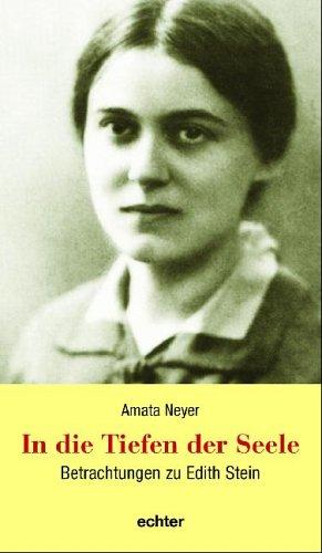 In die Tiefen der Seele. Betrachtungen zu Edith Stein