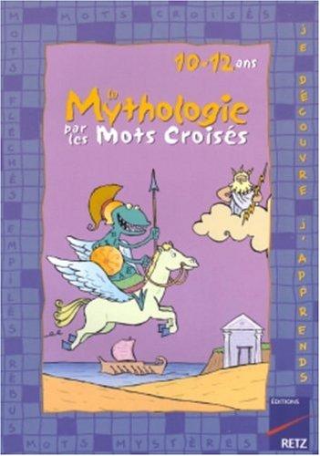 La mythologie par les mots-croisés : 10-12 ans