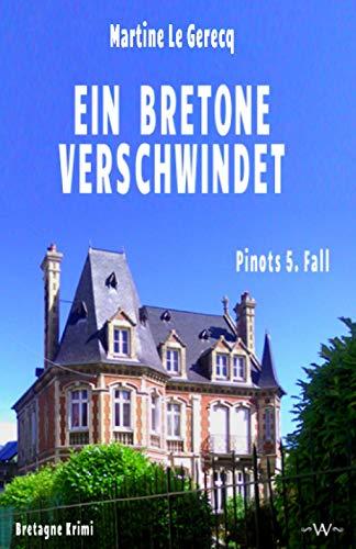 Ein Bretone verschwindet: Pinots 5. Fall Bretagne Krimi