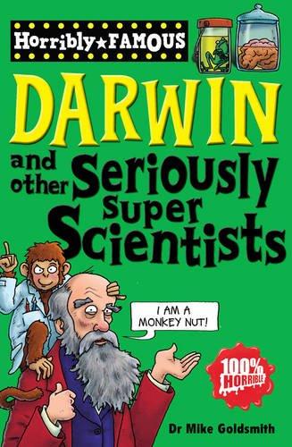 Horribly Famous: Darwin and Other Seriously Super Scientists