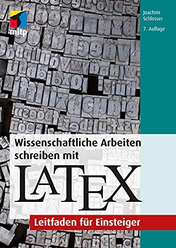 Wissenschaftliche Arbeiten schreiben mit LaTeX: Leitfaden für Einsteiger (mitp Professional)