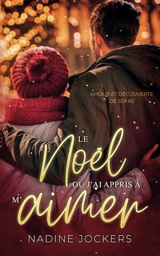 Le Noël où j'ai appris à m'aimer: Romance de Noël (Amour et découverte de Soi, Band 2)