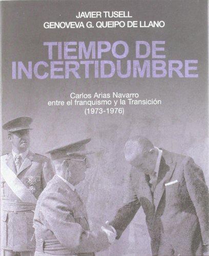 Tiempo de incertidumbre : Carlos Arias Navarro entre el franquismo y la transición (1973-1976) (Contrastes, Band 1)