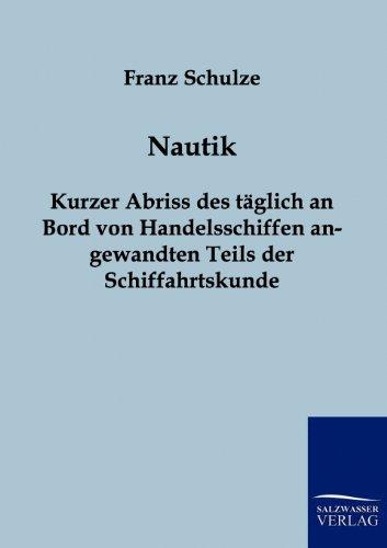 Nautik: Kurzer Abriss des täglich an Bord von Handelsschiffen angewandten Teils der Schiffahrtskunde