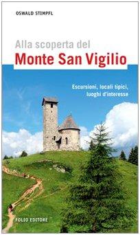 Alla scoperta del monte San Vigilio. Escursioni, locali tipici, luoghi d'interesse