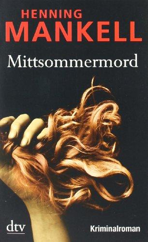 Mittsommermord: Kurt Wallanders 7. Fall: Kriminalroman