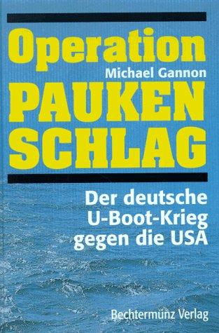 Operation Paukenschlag. Der deutsche U-Boot-Krieg gegen die USA