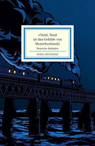 »Tand, Tand ist das Gebilde von Menschenhand«: Deutsche Balladen (Insel-Bücherei)