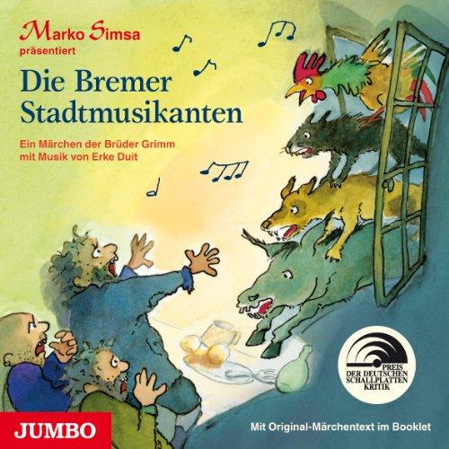 Die Bremer Stadtmusikanten: Ein Märchen der Brüder Grimm mit Musik von Erke Duit