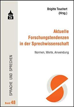 Aktuelle Forschungstendenzen in der Sprechwissenschaft: Normen, Werte, Anwendung