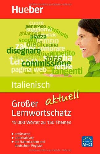 Großer Lernwortschatz Italienisch aktuell: aktualisierte Ausgabe: 15.000 Wörter zu 150 Themen - aktualisierte Ausgabe