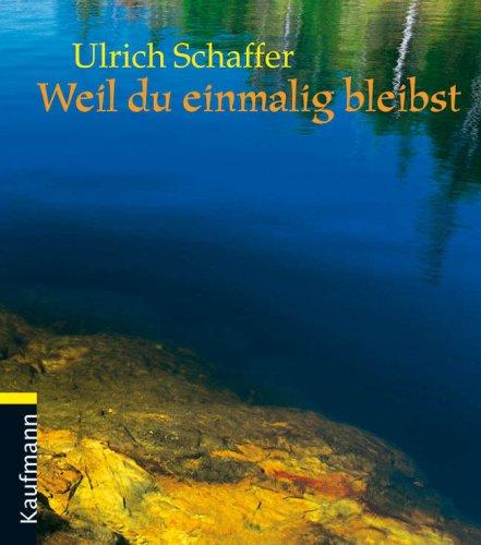 Weil du einmalig bleibst